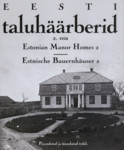 Eesti taluhäärberid. Estonian Manor Homes. Estnische Bauernhäuser (2. osa)