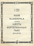 Kuus klaveripala lastele. Шесть фортепианных пьес для детей