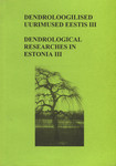 Dendroloogilised uurimused Eestis. Dendrological researches in Estonia (3. osa)