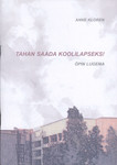 Tahan saada koolilapseks!