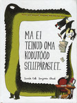 Ma ei teinud oma kodutööd sellepärast, et...