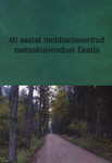 60 aastat mehhaniseeritud metsakuivendust Eestis