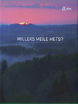 Milleks meile mets?