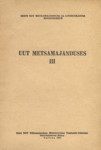 Uut metsamajanduses (3. osa)