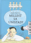Millest sa unistad?