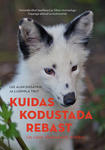 Kuidas kodustada rebast (ja luua vähehaaval koera)