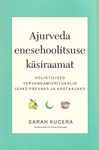 Ajurveda enesehoolitsuse käsiraamat