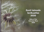 Eesti taimede levikuatlas 2020. Atlas of the Estonian flora 2020