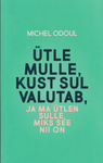 Ütle mulle, kust sul valutab, ja ma ütlen sulle, miks see nii on