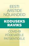 Eesti arstide nõuandeid koduseks raviks covid-19 põdevatele patsientidele
