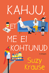 Kahju, et me ei kohtunud