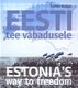  Eesti tee vabadusele. Estonia's way to freedom 