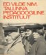  Ed. Vilde nim. Tallinna Pedagoogiline Instituut 