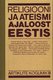 Religiooni ja ateismi ajaloost Eestis  3. osa