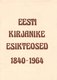  Eesti kirjanike esikteosed 1840-1964 