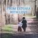  From Estonia with Love 