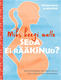  Miks keegi mulle seda ei rääkinud? 