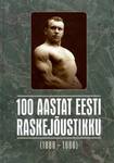 100 aastat Eesti raskejõustikku (1888-1988)