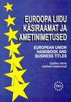 Euroopa Liidu käsiraamat ja ametinimetused. European Union Handbook And Business Titles