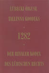 Lübecki õiguse Tallinna koodeks 1282 Der Revaler Kodex des Lübischen Rechts