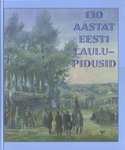 130 aastat eesti laulupidusid