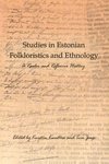 Studies in Estonian Folkloristics and Ethnology. A Reader and Reflexive History