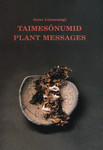 Taimesõnumid. Plant messages