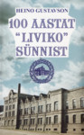 100 aastat ''Liviko'' sünnist