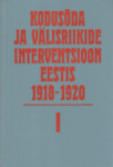 Kodusõda ja välisriikide interventsioon Eestis 1918-1920 (1. osa)