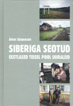 Siberiga seotud: eestlased teisel pool Uuraleid