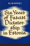 Six Years of Fascist Dictatorship in Estonia
