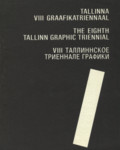 Tallinna VIII graafikatriennaal. The eighth Tallinn Graphic Triennial. VIII Таллиннское Триеннале Графики