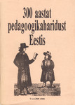 300 aastat pedagoogikaharidust Eestis