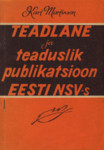 Teadlane ja teaduslik publikatsioon Eesti NSV-s. Ученый и научная публикация в Эстонской ССР