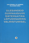 Ülesandeid gümnaasiumi matemaatika lõpueksamiks valmistumisel