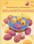 Meisterdamist ja küpsetamist kevadpühadeks