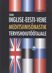 Väike inglise-eesti-vene meditsiinisõnastik tervishoiutöötajale