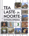 TEA laste- ja noorteentsüklopeedia (3. osa)