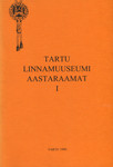Tartu Linnamuuseumi aastaraamat (1. osa)