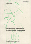 Universals in the Context of Juri Lotman's semiotics. Universaalidest Juri Lotmani semiootika kontekstis. Об универсалиях в контексте семиотики Юрия Лотмана
