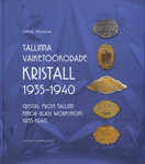 Tallinna väiketöökodade kristall 1935-1940. Crystal from Tallinn minor glass workshops 1935-1940