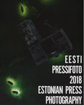 Eesti pressifoto 2018. Estonian press photography 2018