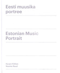 Eesti muusika portree. Estonian Music Portrait