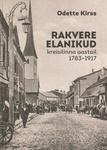 Rakvere elanikud kreisilinna aastail 1783-1917. The citizens of district city Rakvere 1783-1917